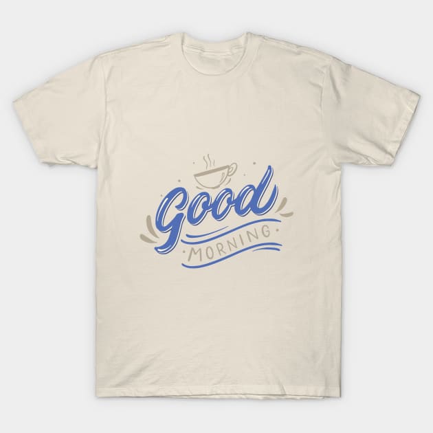 Good morning, coffee slogan T-Shirt by Muse